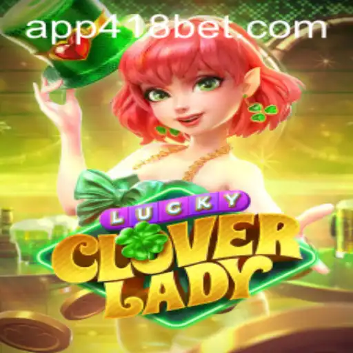Explorando o Mundo do Jogo LuckyCloverLady no 418bet.com