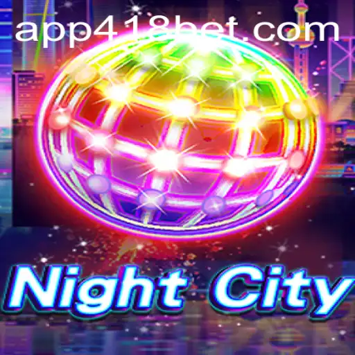 Explorando o Universo de NightCity e as Oportunidades em 418bet.com